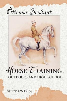 Horse Training: Outdoors and High School Paperback Xenophon Press LLC