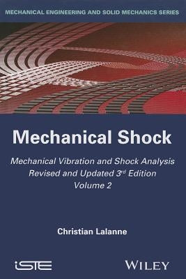 Mechanical Vibration and Shock Analysis, Mechanical Shock by Lalanne, Christian