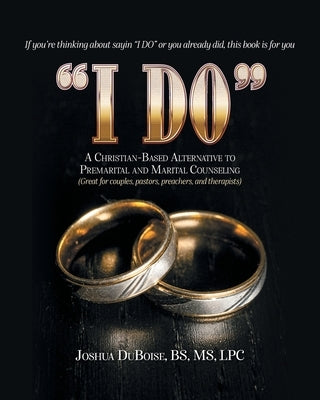 I Do: If You're Thinking About Saying "I Do" or You Already Did, This Book is For You by Duboise, Bs