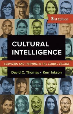 Cultural Intelligence: Surviving and Thriving in the Global Village by Thomas, David C.