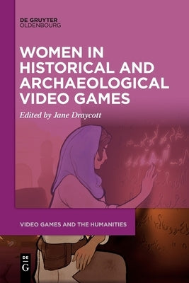 Women in Historical and Archaeological Video Games Paperback Walter de Gruyter