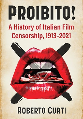 Proibito!: A History of Italian Film Censorship, 1913-2021 Paperback McFarland & Company