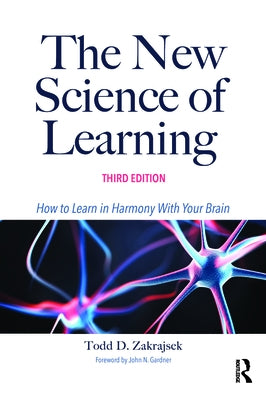 The New Science of Learning: How to Learn in Harmony with Your Brain by Zakrajsek, Todd D.