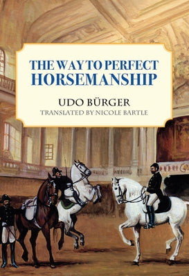 Way to Perfect Horsemanship by Burger, Udo