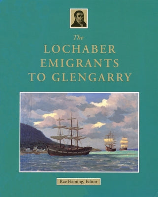 The Lochaber Emigrants to Glengarry Paperback Dundurn Press
