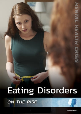 Eating Disorders on the Rise by Nardo, Don