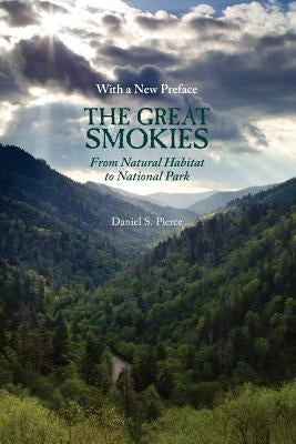 Great Smokies: From Natural Habitat to National Park Paperback Univ Tennessee Press