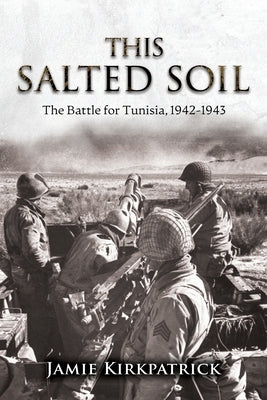 This Salted Soil: The Battle for Tunisia, 1942-1943 Paperback Peace Corps Writers