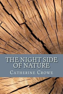 The Night Side of Nature: Or, Ghosts and Ghost Seers Paperback Createspace Independent Publishing Platform