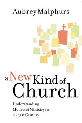 A New Kind of Church: Understanding Models of Ministry for the 21st Century Paperback Baker Books