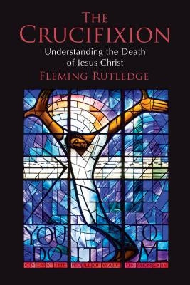 Paperback copy of "The Crucifixion: Understanding the Death of Jesus Christ" by William B. Eerdmans Publishing Company.