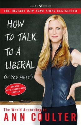 How to Talk to a Liberal (If You Must): The World According to Ann Coulter Paperback Forum