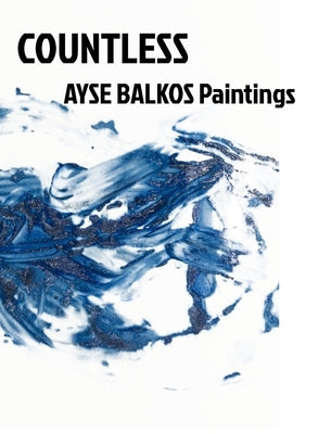 Countless: Ayse Balkos Paintings by Balkos, Ayse