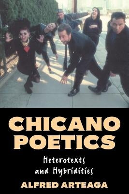 Chicano Poetics: Heterotexts and Hybridities Paperback Cambridge University Press