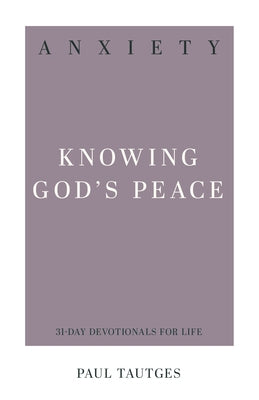 Book cover for "Anxiety: Knowing God's Peace" by P & R Publishing, featuring calming imagery and title text.