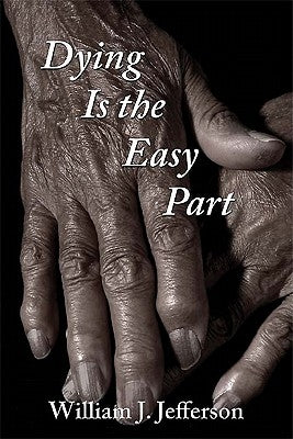 Dying Is the Easy Part by Jefferson, William J.
