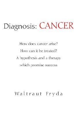 Diagnosis: Cancer by Fryda, Waltraut