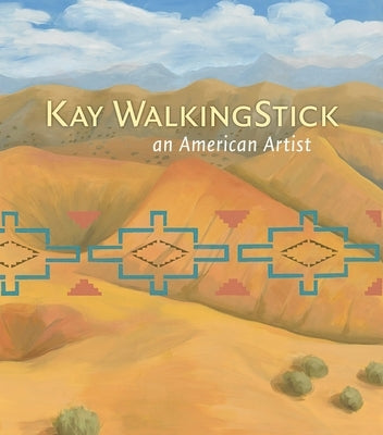 Kay Walkingstick: An American Artist by Ash-Milby, Kathleen