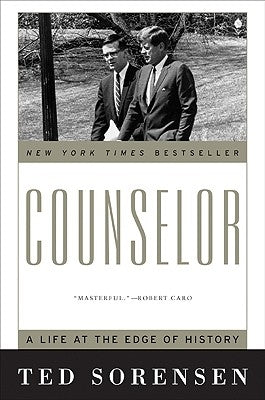 Counselor: A Life at the Edge of History by Sorensen, Ted