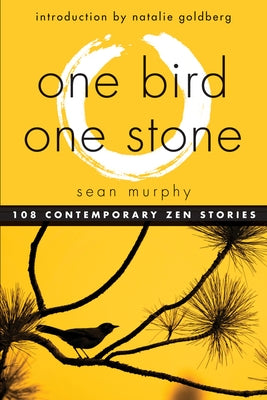 One Bird, One Stone: 108 Contemporary Zen Stories by Murphy, Sean