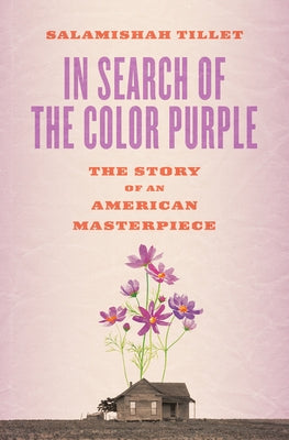 In Search of the Color Purple: The Story of an American Masterpiece by Tillet, Salamishah