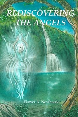 Rediscovering the Angels by Newhouse, Flower A.