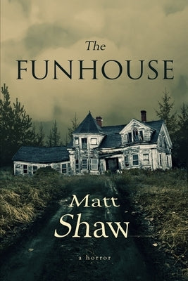 The Funhouse by Shaw, Matt