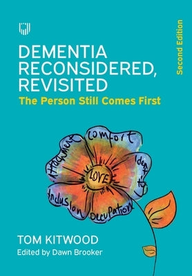Dementia Reconsidered, Revisited; the person still comes first Paperback Open University Press