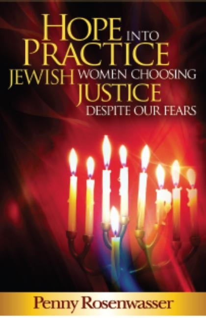 Hope Into Practice: Jewish Women Choosing Justice Despite Our Fears Paperback Penny Rosenwasser