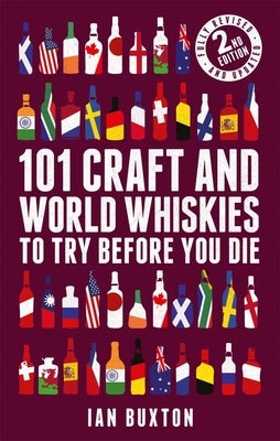 101 Craft and World Whiskies to Try Before You Die by Buxton, Ian