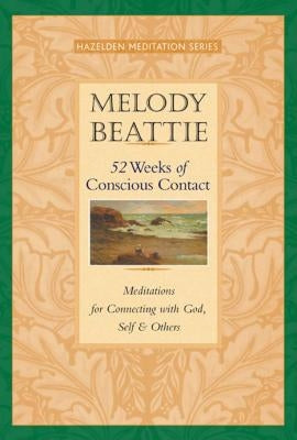 52 Weeks of Conscious Contact: Meditations for Connecting with God, Self, and Others by Beattie, Melody