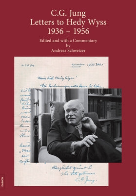 C.G. Jung: Letters to Hedy Wyss (1936 - 1956): Edited and with a Commentary by Andreas Schweizer by Schweizer, Andreas