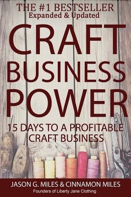 Craft Business Power: 15 Days To A Profitable Online Craft Business by Miles, Cinnamon N.