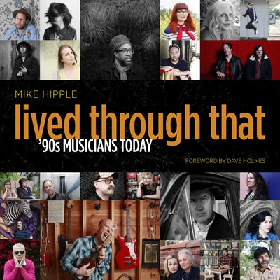 Lived Through That: '90s Musicians Today by Hipple, Mike