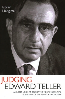 Judging Edward Teller by Hargittai, Istvan