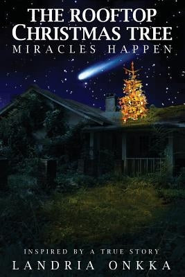 The Rooftop Christmas Tree: Miracles Happen Paperback Outskirts Press