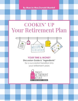Cookin' Up Your Retirement Plan Paperback Mantell Retirement Consulting, Inc