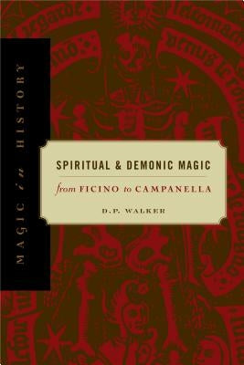 Spiritual and Demonic Magic: From Ficino to Campanella by Walker, D. P.