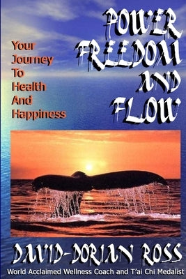 Power, Freedom and Flow by Ross, David-Dorian