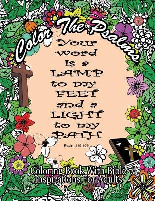 Color The Psalms Coloring Book With Bible Inspirations for Adults: 35 Christian Psalms For Faith, Peace, Calm and Relaxation Paperback Createspace Independent Publishing Platform