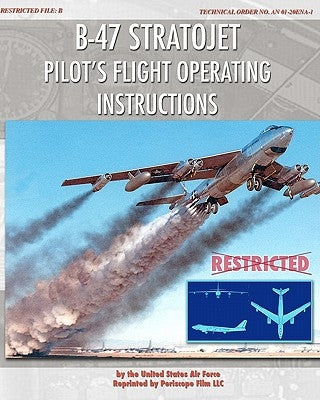 B-47 Stratojet Pilot's Flight Operating Instructions by Air Force, United States