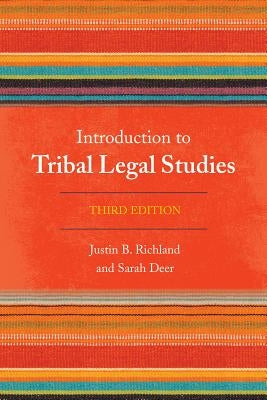 Introduction to Tribal Legal Studies by Richland, Justin