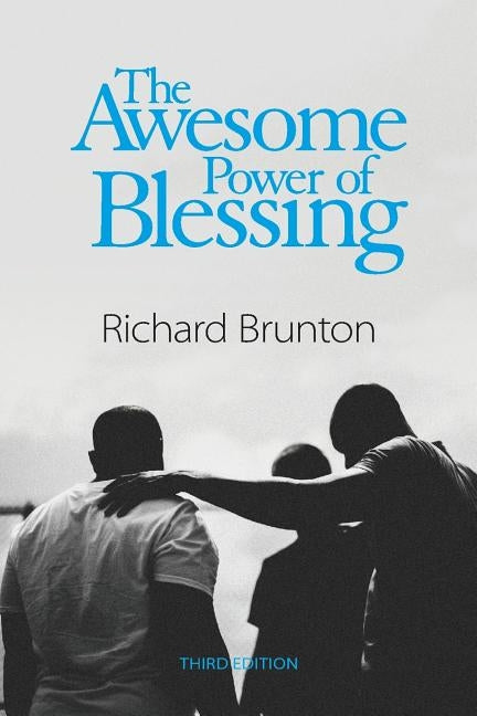 The Awesome Power of Blessing: You can change your world Paperback Richard Brunton Ministries