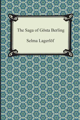 The Saga of Gosta Berling by Lagerlof, Selma