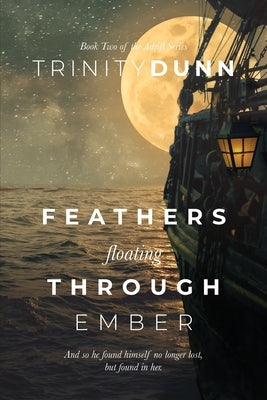 Feathers Floating through Ember Paperback Trinity Dunn