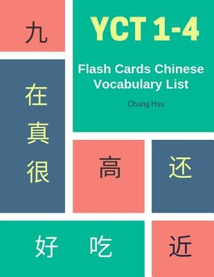 YCT 1-4 Flash Cards Chinese Vocabulary List: Practice Mandarin Chinese YCT full 600 vocab flashcards level 1,2,3,4 for New 2019 Youth Chinese Test pre by Hsu, Chung