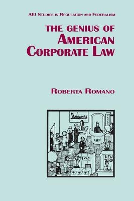 The Genius of American Corporate Law by Romano, Roberta