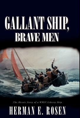 Gallant Ship, Brave Men by Rosen, Herman E.