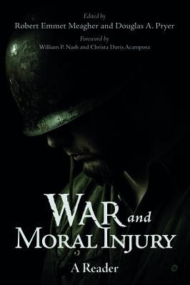 War and Moral Injury: A Reader by Meagher, Robert Emmet