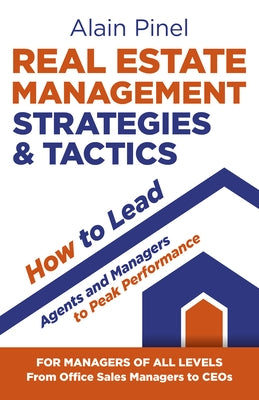 Real Estate Management Strategies & Tactics - How to Lead Agents and Managers to Peak Performance by Pinel, Alain